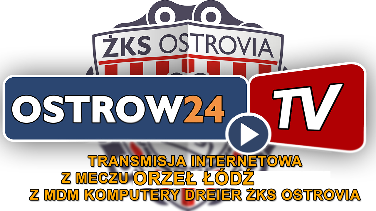 REtransmisja Orzeł Łódź – MDM Komputery Dreier ŻKS Ostrovia
