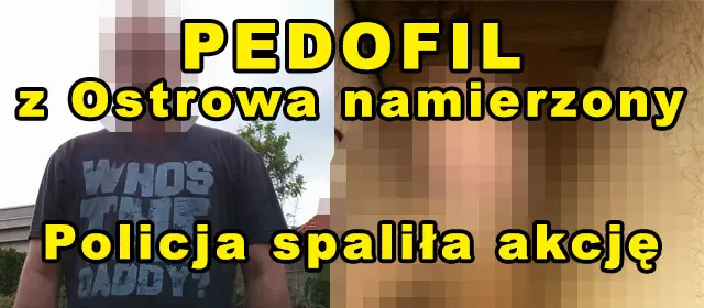 Policjanci spalili akcję zatrzymania pedofila