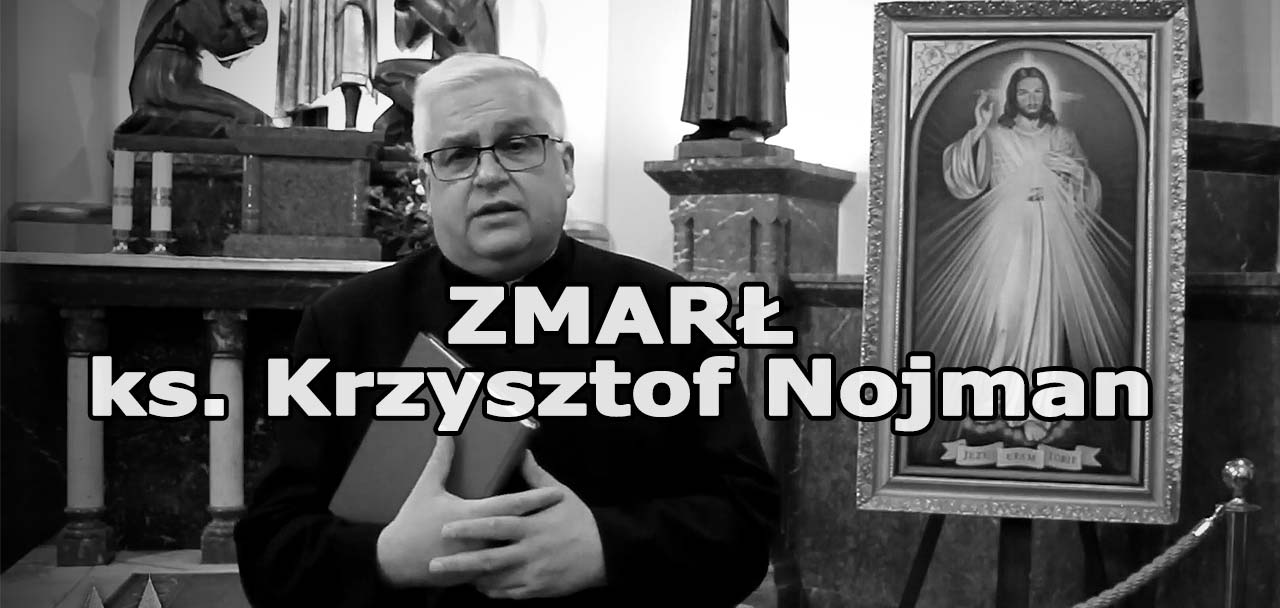 Zmarł ksiądz Krzysztof Nojman