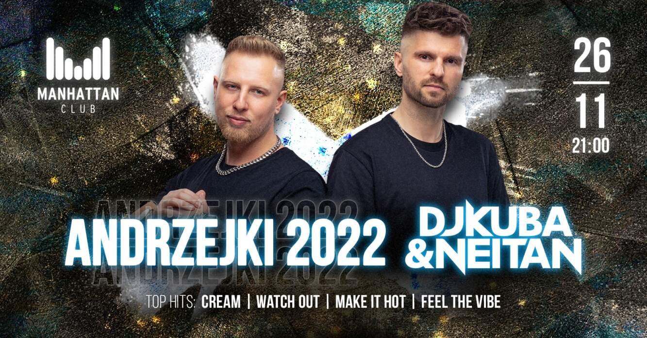 ANDRZEJKI 2022 – special guest DJ KUBA & NEITAN
