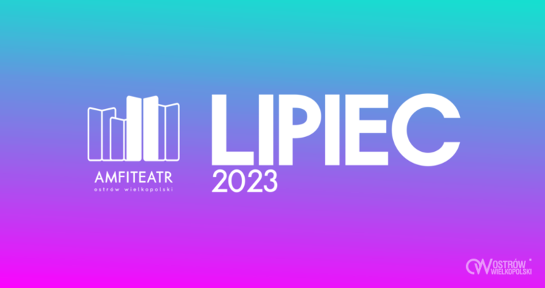 Atrakcje w amfiteatrze – Lipiec 2023